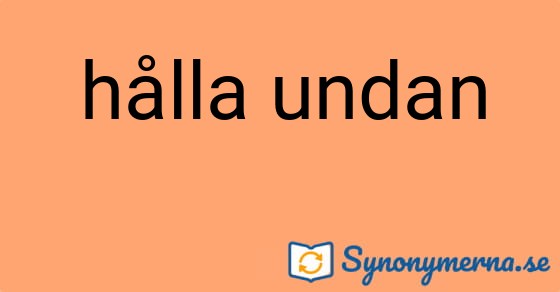 Bild som illustrerar uttrycket hålla undan och dess synonymer.
