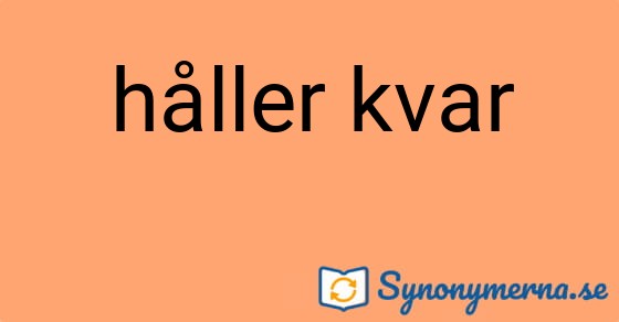 Bild som illustrerar uttrycket håller kvar och dess synonymer.