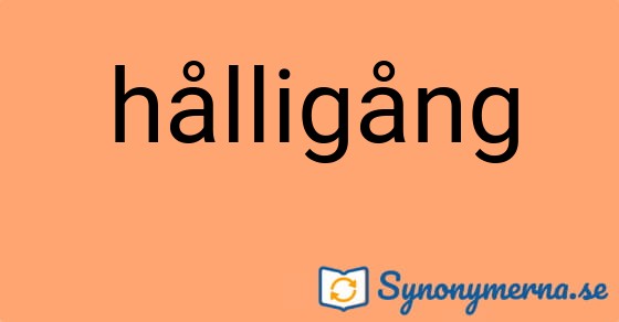 Bild som illustrerar ordet hålligång och dess synonymer.