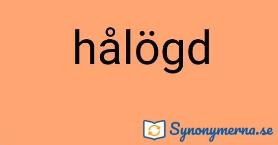 Bild som illustrerar ordet hålögd och dess synonymer.