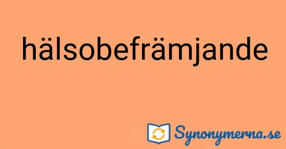 Bild som illustrerar ordet hälsobefrämjande och dess synonymer.