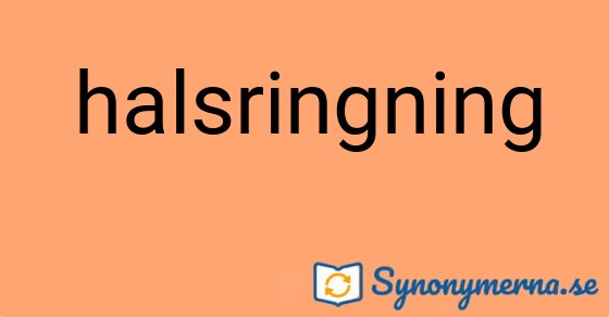Bild som illustrerar ordet halsringning och dess synonymer.