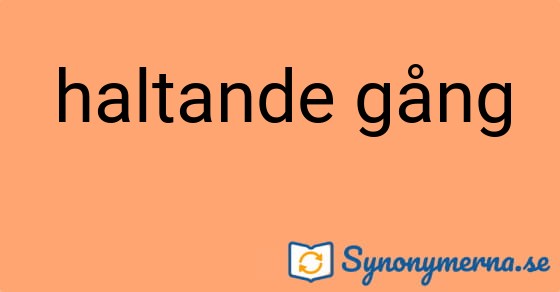 Bild som illustrerar uttrycket haltande gång och dess synonymer.