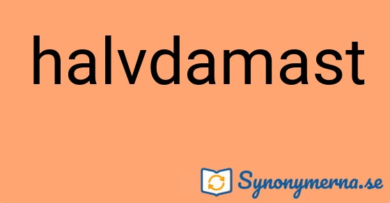 Bild som illustrerar ordet halvdamast och dess synonymer.