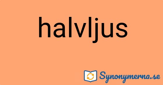 Bild som illustrerar ordet halvljus och dess synonymer.