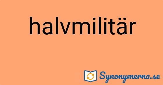Bild som illustrerar ordet halvmilitär och dess synonymer.