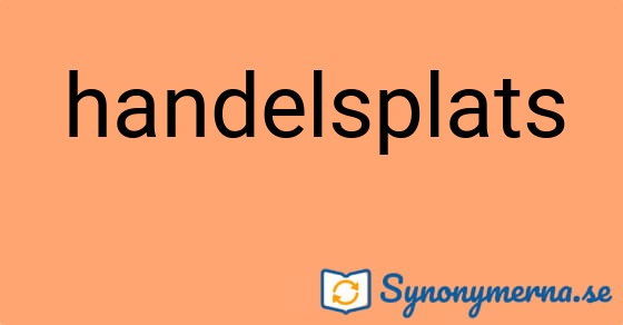 Bild som illustrerar ordet handelsplats och dess synonymer.