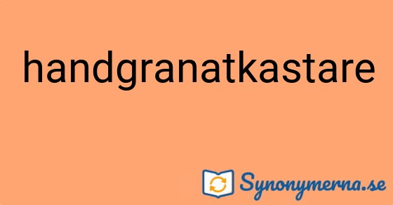 Bild som illustrerar ordet handgranatkastare och dess synonymer.