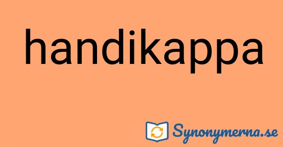 Bild som illustrerar ordet handikappa och dess synonymer.