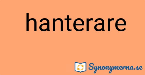 Bild som illustrerar uttrycket  hanterare och dess synonymer.