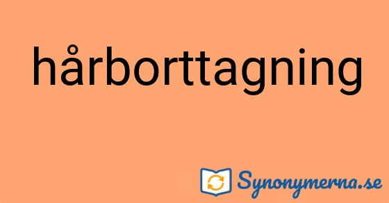 Bild som illustrerar ordet hårborttagning och dess synonymer.