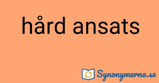 Bild som illustrerar uttrycket hård ansats och dess synonymer.
