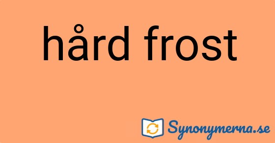 Bild som illustrerar uttrycket hård frost och dess synonymer.