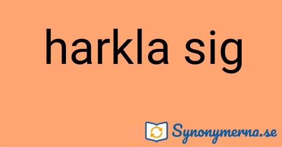 Bild som illustrerar uttrycket harkla sig och dess synonymer.