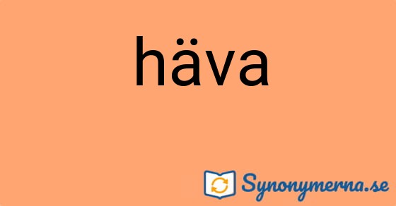 Bild som illustrerar ordet häva och dess synonymer.