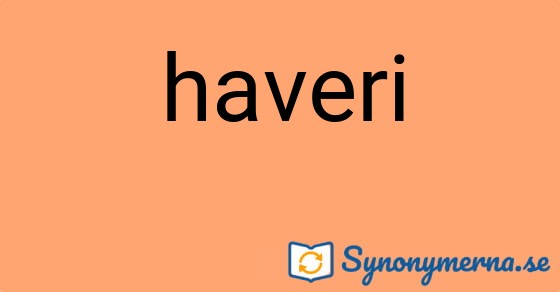 Bild som illustrerar ordet haveri och dess synonymer.