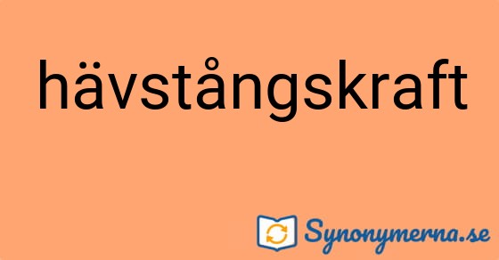 Bild som illustrerar ordet hävstångskraft och dess synonymer.