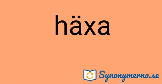 Bild som illustrerar ordet häxa och dess synonymer.