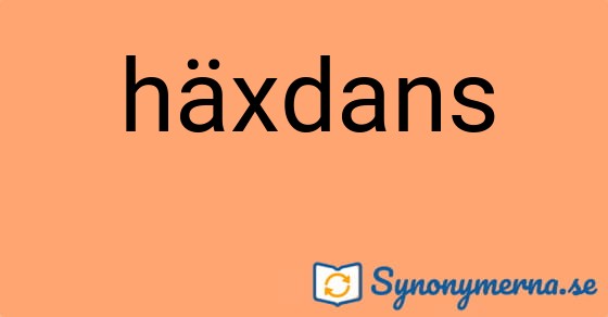 Bild som illustrerar ordet häxdans och dess synonymer.