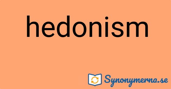 Bild som illustrerar ordet hedonism och dess synonymer.