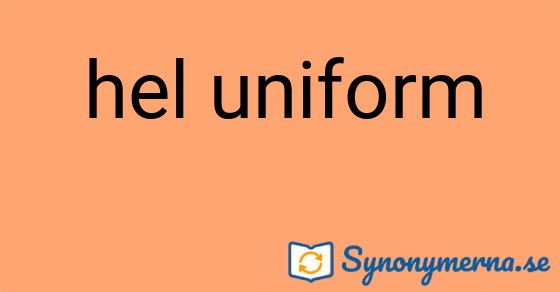 Bild som illustrerar uttrycket hel uniform och dess synonymer.