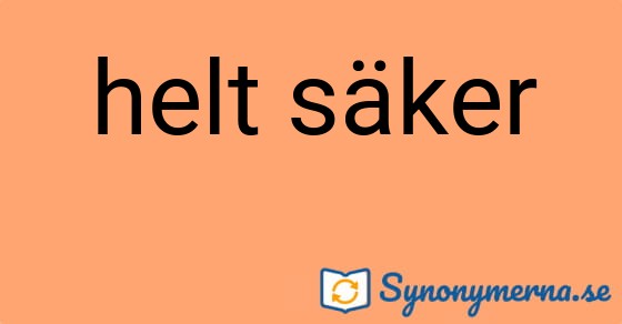 Bild som illustrerar uttrycket helt säker och dess synonymer.