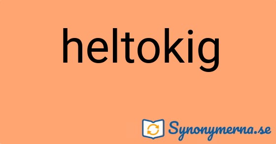 Bild som illustrerar ordet heltokig och dess synonymer.