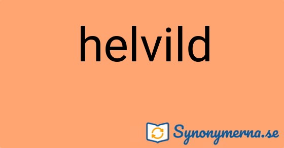 Bild som illustrerar ordet helvild och dess synonymer.