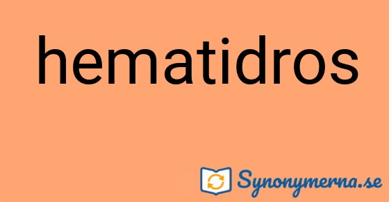 Bild som illustrerar ordet hematidros och dess synonymer.