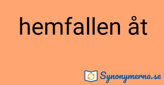 Bild som illustrerar uttrycket hemfallen åt och dess synonymer.