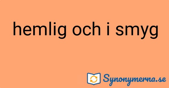 Bild som illustrerar uttrycket hemlig och i smyg och dess synonymer.