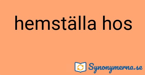 Bild som illustrerar uttrycket hemställa hos och dess synonymer.