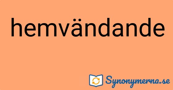Bild som illustrerar ordet hemvändande och dess synonymer.
