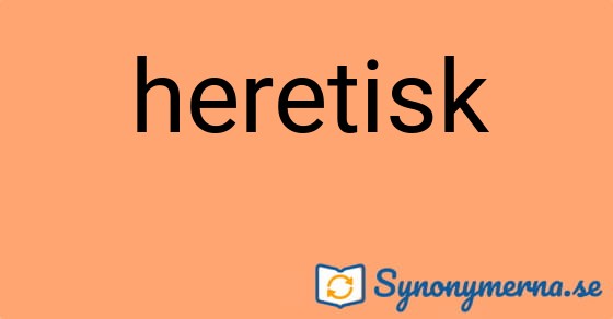 Bild som illustrerar ordet heretisk och dess synonymer.