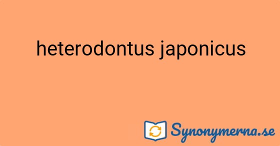 Bild som illustrerar uttrycket heterodontus japonicus och dess synonymer.