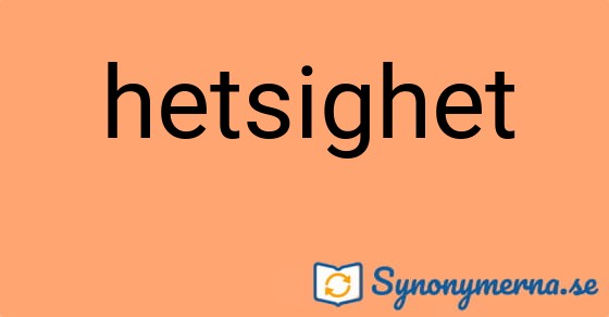 Bild som illustrerar ordet hetsighet och dess synonymer.