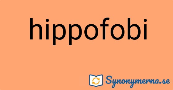 Bild som illustrerar ordet hippofobi och dess synonymer.