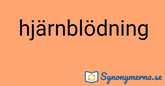 Bild som illustrerar ordet hjärnblödning och dess synonymer.