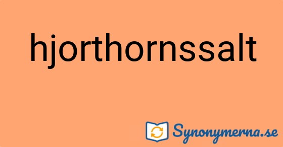 Bild som illustrerar ordet hjorthornssalt och dess synonymer.