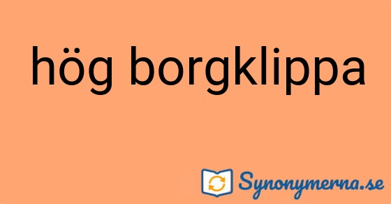 Bild som illustrerar uttrycket hög borgklippa och dess synonymer.