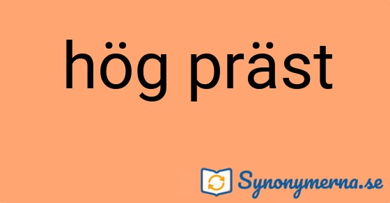 Bild som illustrerar uttrycket hög präst och dess synonymer.