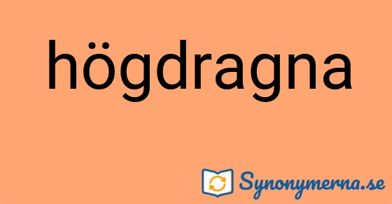 Bild som illustrerar ordet högdragna och dess synonymer.