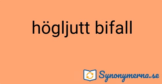 Bild som illustrerar uttrycket högljutt bifall och dess synonymer.