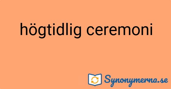 Bild som illustrerar uttrycket högtidlig ceremoni och dess synonymer.