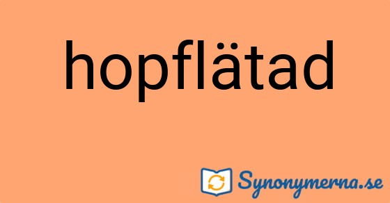 Bild som illustrerar ordet hopflätad och dess synonymer.