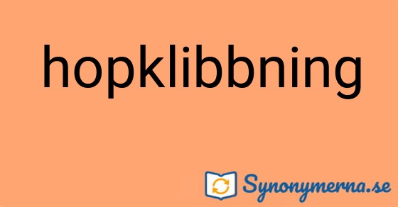 Bild som illustrerar ordet hopklibbning och dess synonymer.