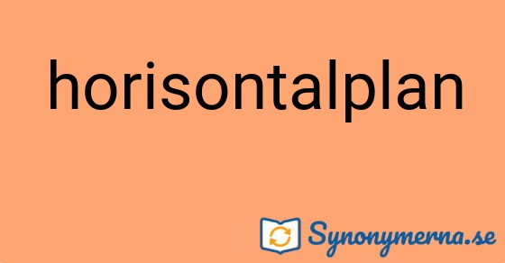 Bild som illustrerar ordet horisontalplan och dess synonymer.