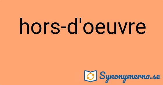 Bild som illustrerar uttrycket hors-d'oeuvre och dess synonymer.