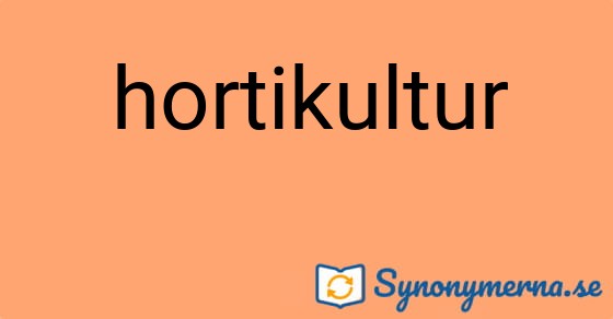 Bild som illustrerar ordet hortikultur och dess synonymer.