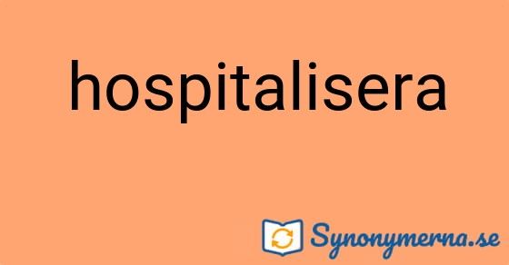 Bild som illustrerar ordet hospitalisera och dess synonymer.